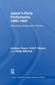 Title: Japan's Early Parliaments, 1890-1905: Structure, Issues and Trends, Author: Andrew Fraser