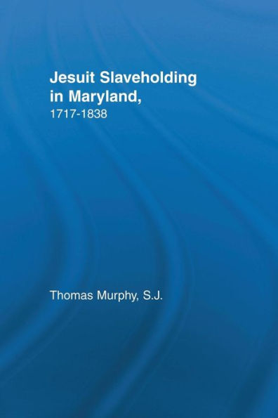 Jesuit Slaveholding Maryland, 1717-1838