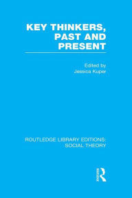 Title: Key Thinkers, Past and Present (RLE Social Theory), Author: Jessica Kuper