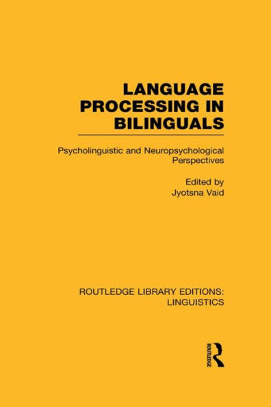 Language Processing Bilinguals (RLE Linguistics C: Applied Linguistics): Psycholinguistic and Neuropsychological Perspectives