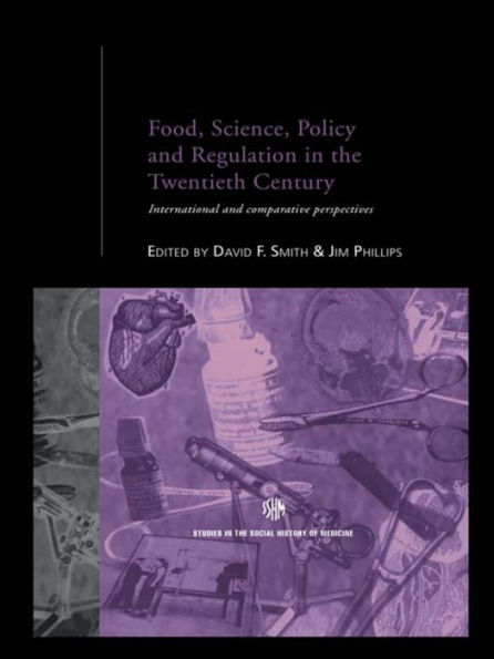 Food, Science, Policy and Regulation in the Twentieth Century: International and Comparative Perspectives / Edition 1
