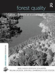 Title: Forest Quality: Assessing Forests at a Landscape Scale, Author: Nigel Dudley