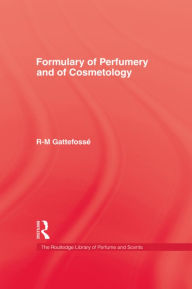 Title: Formulary of Perfumery and Cosmetology / Edition 1, Author: R-M Gattefosse
