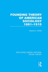 Title: Founding Theory of American Sociology, 1881-1915 (RLE Social Theory), Author: Roscoe C. Hinkle