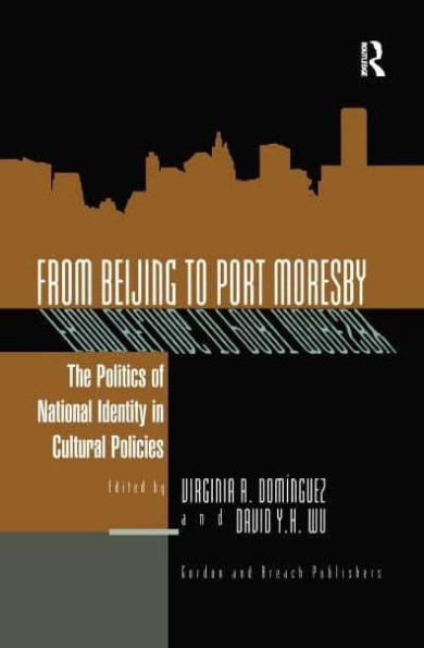 From Beijing to Port Moresby: The Politics of National Identity Cultural Policies