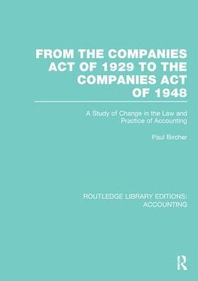 From the Companies Act of 1929 to 1948 (RLE: Accounting): A Study Change Law and Practice Accounting