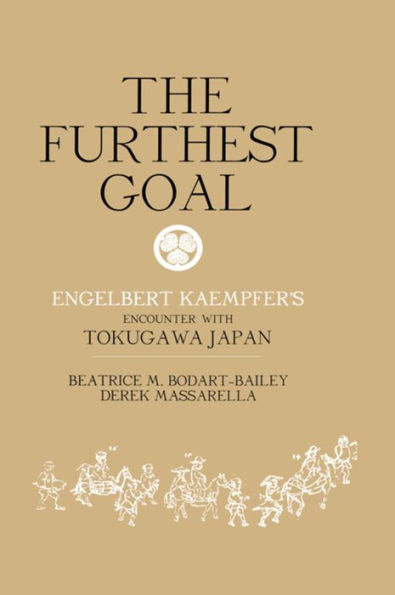 The Furthest Goal: Engelbert Kaempfers Encounter with Tokugawa Japan