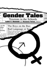 Title: Gender Tales: Tensions in the Schools / Edition 1, Author: Judith S. Kleinfeld