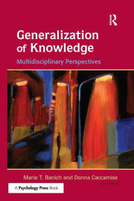 Title: Generalization of Knowledge: Multidisciplinary Perspectives / Edition 1, Author: Marie T. Banich