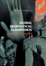 Global Geopolitical Flashpoints: An Atlas of Conflict