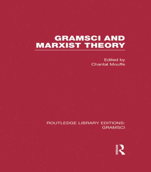 Gramsci and Marxist Theory (RLE: Gramsci)