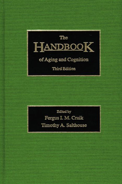 The Handbook of Aging and Cognition: Third Edition / Edition 1
