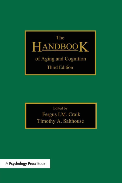 The Handbook of Aging and Cognition: Third Edition