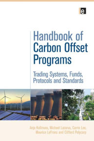 Title: Handbook of Carbon Offset Programs: Trading Systems, Funds, Protocols and Standards / Edition 1, Author: Anja Kollmuss