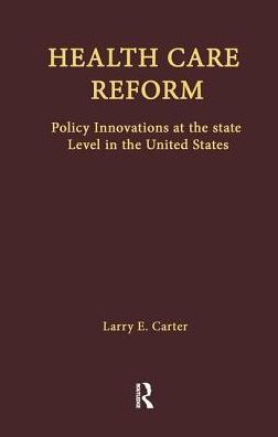 Health Care Reform: Policy Innovations at the State Level in the United States / Edition 1