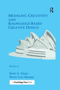 Title: Modeling Creativity and Knowledge-Based Creative Design, Author: John S. Gero