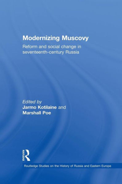 Modernizing Muscovy: Reform and Social Change Seventeenth-Century Russia