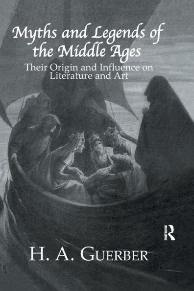 Myths and Legends of the Middle Ages: Their Origin and Influence on Literature and Art
