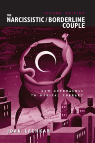 Title: The Narcissistic / Borderline Couple: New Approaches to Marital Therapy / Edition 2, Author: Joan Lachkar