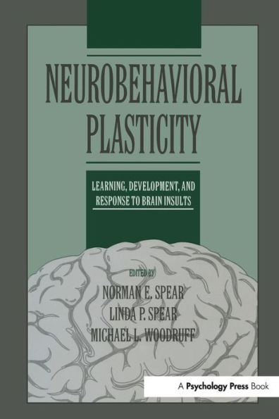 Neurobehavioral Plasticity: Learning, Development, and Response to Brain Insults / Edition 1