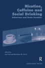 Nicotine, Caffeine and Social Drinking: Behaviour and Brain Function / Edition 1