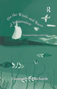 Title: On the Winds and Waves of Imagination: Transnational Feminism and Literature, Author: Constance S. Richards