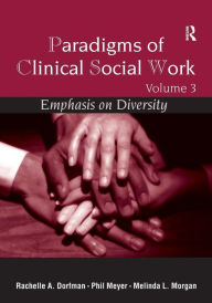 Title: Paradigms of Clinical Social Work: Emphasis on Diversity / Edition 1, Author: Rachelle A. Dorfman-Zukerman