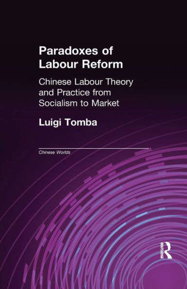 Paradoxes of Labour Reform: Chinese Theory and Practice from Socialism to Market