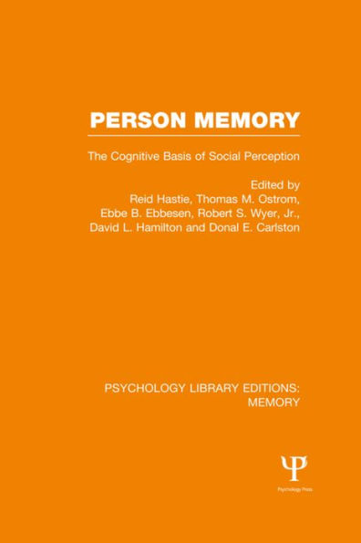 Person Memory (PLE: Memory): The Cognitive Basis of Social Perception / Edition 1