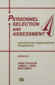 Title: Personnel Selection and Assessment: Individual and Organizational Perspectives / Edition 1, Author: Heinz Schuler