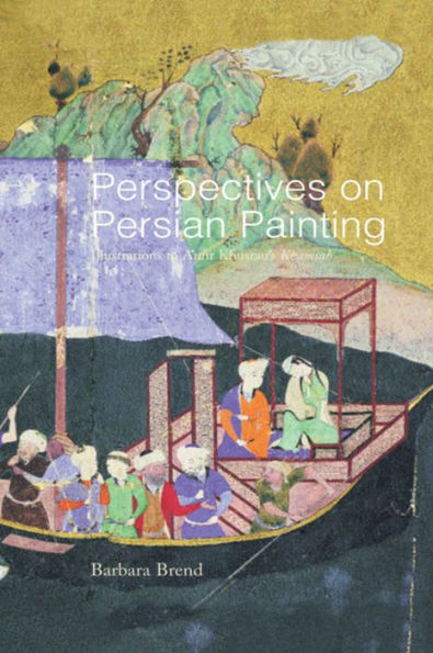 Perspectives on Persian Painting: Illustrations to Amir Khusrau's Khamsah