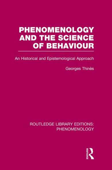 Phenomenology and the Science of Behaviour: An Historical Epistemological Approach