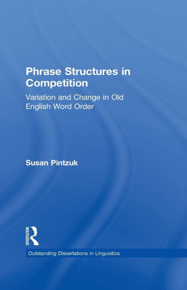 Phrase Structures Competition: Variation and Change Old English Word Order