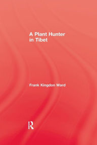 Title: Plant Hunter In Tibet, Author: Ward