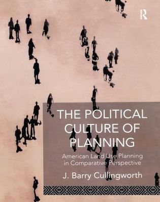 The Political Culture of Planning: American Land Use Planning Comparative Perspective