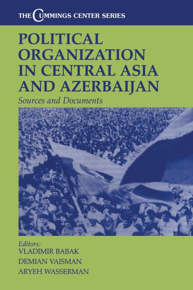 Political Organization Central Asia and Azerbaijan: Sources Documents