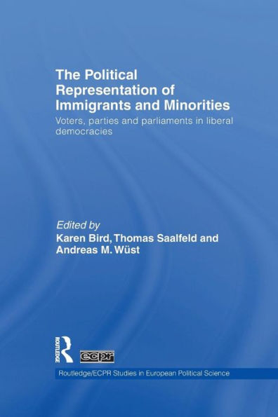 The Political Representation of Immigrants and Minorities: Voters, Parties and Parliaments in Liberal Democracies / Edition 1