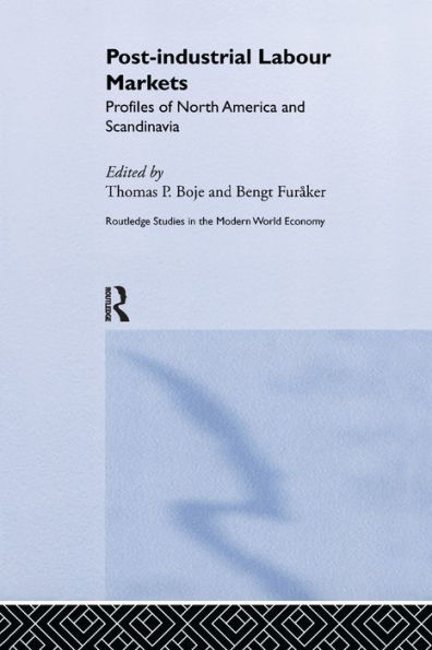 Post-industrial Labour Markets: Profiles of North America and Scandinavia