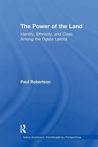 the Power of Land: Identity, Ethnicity, and Class Among Oglala Lakota