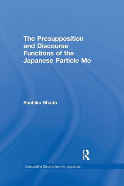The Presupposition and Discourse Functions of the Japanese Particle Mo