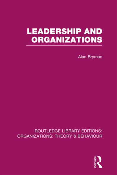 Leadership and Organizations (RLE: Organizations) / Edition 1