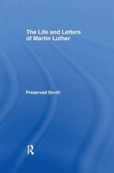 The LIfe and Letters of Martin Luther