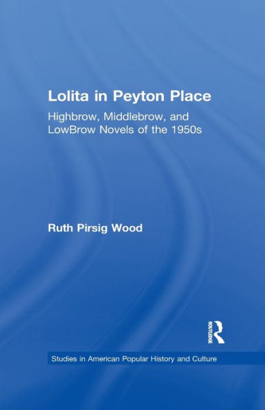 Lolita Peyton Place: Highbrow, Middlebrow, and LowBrow Novels of the 1950s
