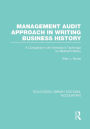 Management Audit Approach in Writing Business History (RLE Accounting): A Comparison with Kennedy's Technique on Railroad History
