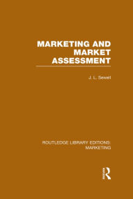 Title: Marketing and Marketing Assessment (RLE Marketing) / Edition 1, Author: J. L. Sewell