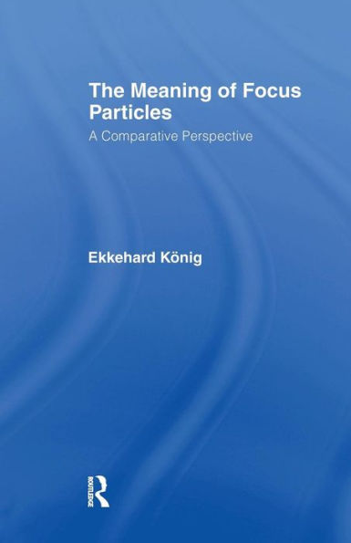 The Meaning of Focus Particles: A Comparative Perspective