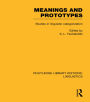 Meanings and Prototypes (RLE Linguistics B: Grammar): Studies in Linguistic Categorization