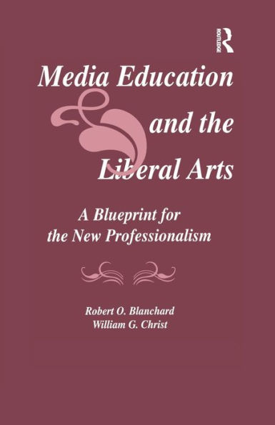 Media Education and the Liberal Arts: A Blueprint for New Professionalism