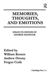 Title: Memories, Thoughts, and Emotions: Essays in Honor of George Mandler / Edition 1, Author: William Kessen