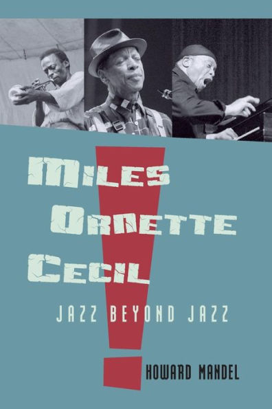 Miles, Ornette, Cecil: Jazz Beyond